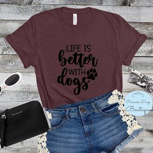 Life Is Better With Dogs Graphic Tee Shirt